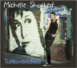 Michelle Shocked : ToHeavenURide